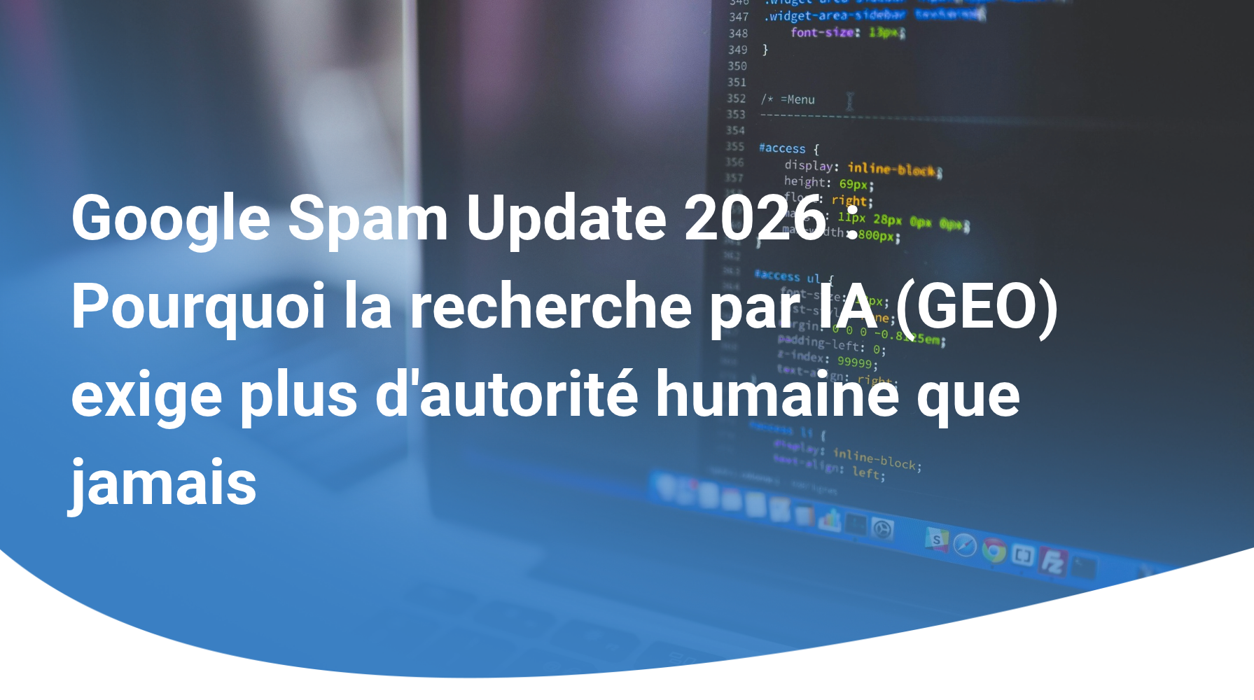 Google Spam Update 2026 : Pourquoi la recherche par IA (GEO) exige plus d'autorité humaine que jamais